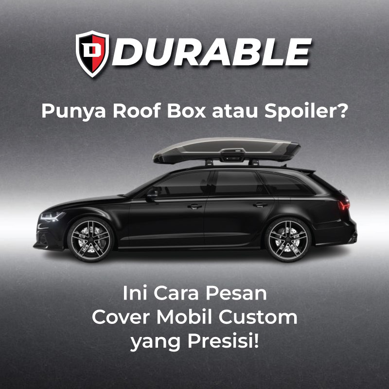Punya Roof Box atau Spoiler? Ini Cara Pesan Cover Mobil Custom yang Presisi!