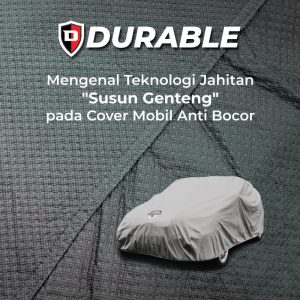 Mengenal Teknologi Jahitan Susun Genteng pada Cover Mobil Anti Bocor