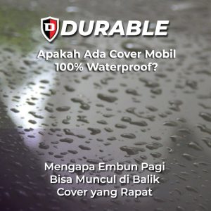 Apakah Ada Cover Mobil 100% Waterproof? Ini Kenapa Embun Pagi Bisa Muncul di Balik Cover yang Rapat