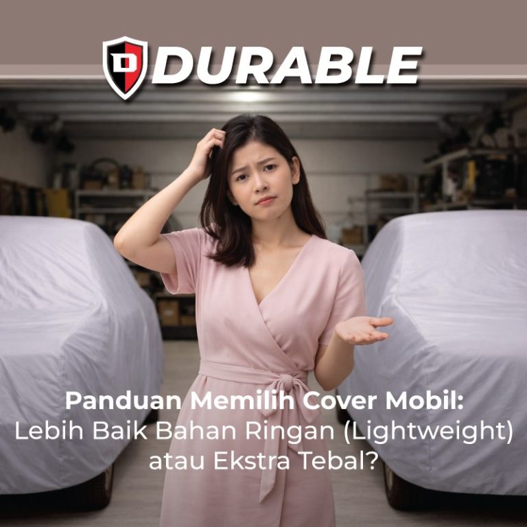 Panduan Memilih Cover Mobil: Lebih Baik Bahan Ringan (Lightweight) atau Ekstra Tebal?