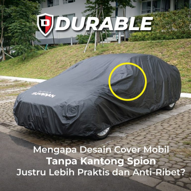 Mengapa Desain Cover Mobil Tanpa Kantong Spion Justru Lebih Praktis dan Anti-Ribet?
