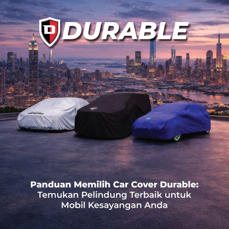 Panduan Memilih Car Cover Durable: Temukan Pelindung Terbaik untuk Mobil Kesayangan Anda