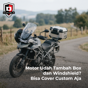 Motor Udah Tambah Box dan Windshield? Bisa Cover Custom Aja