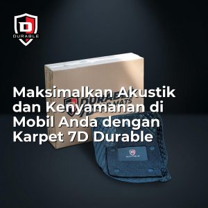 Maksimalkan Akustik dan Kenyamanan di Mobil Anda dengan Karpet 7D Durable