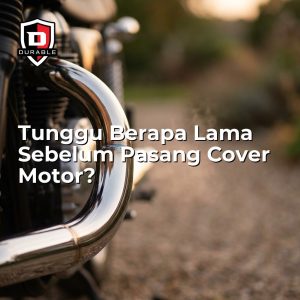 Tunggu Berapa Lama Sebelum Pasang Cover Motor?